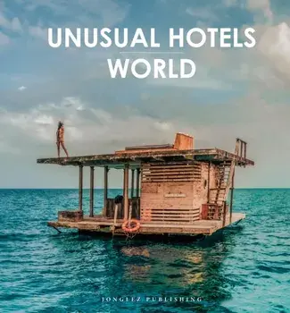 Unusual Hotels of the World. 50 unique hotels from around the World, Hardback/Collectif