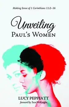 Unveiling Paul's Women, Paperback/Lucy Peppiatt