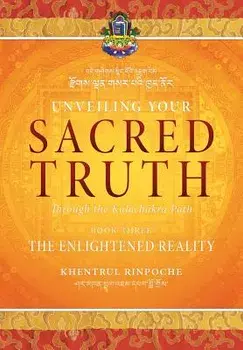 Unveiling Your Sacred Truth Through the Kalachakra Path, Book Three: The Enlightened Reality, Paperback/Shar Khentrul Jamphel Lodro