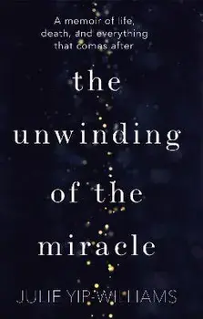 Unwinding of the Miracle, Paperback (carte cu defect minor)/Julie Yip-Williams