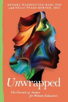 Unwrapped: The Pursuit of Justice for Women Educators, Paperback/Kendra Washington-Bass