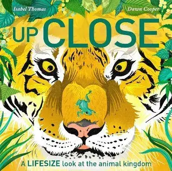 Up Close. A life-size look at the animal kingdom, Paperback/Isabel Thomas