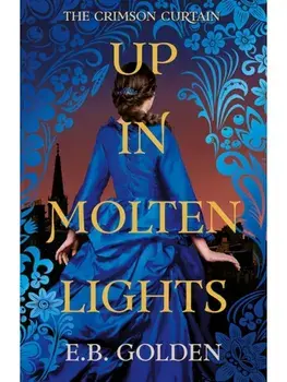 Up in Molten Lights, Paperback/E.B. Golden