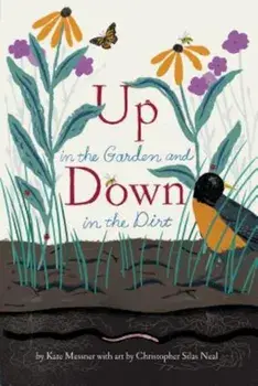Up in the Garden and Down in the Dirt, Paperback/Kate Messner