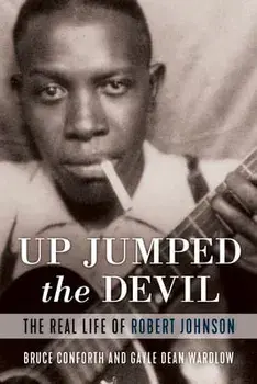 Up Jumped the Devil: The Real Life of Robert Johnson, Paperback/Bruce Conforth