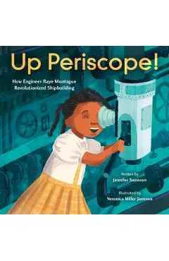 Up Periscope!: How Engineer Raye Montague Revolutionized Shipbuilding - Jennifer Swanson