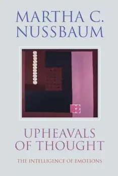 Upheavals of Thought: The Intelligence of Emotions, Paperback/Martha C. Nussbaum