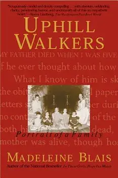 Uphill Walkers: Portrait of a Family, Paperback/Madeleine Blais