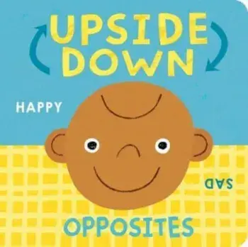 Upside Down Opposites, Board book/***