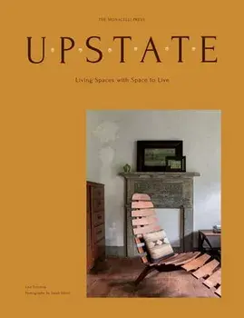 Upstate: Living Spaces with Space to Live, Hardcover/Lisa Przystup