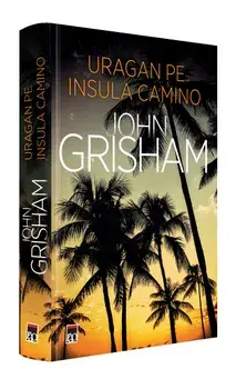 Uragan pe Insula Camino/John Grisham