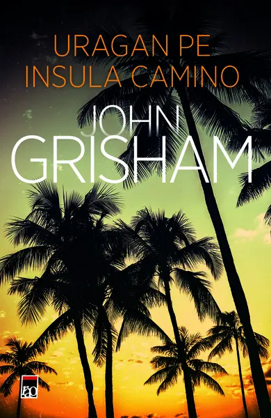 Uragan pe insula Camino | John Grisham