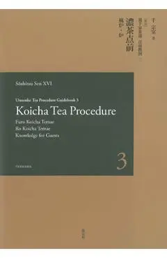 Urasenke Tea Procedure Guidebook 3 Koicha Tea Procedure - Soshitsu Xv I. Sen