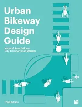 Urban Bikeway Design Guide, Third Edition. 3 ed, Hardback/National Association of City Transportation Officials