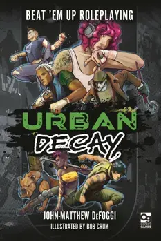 Urban Decay. Beat 'Em Up Roleplaying, Hardback/John-Matthew DeFoggi
