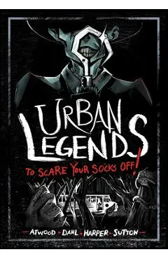 Urban Legends to Scare Your Socks Off! - Benjamin Harper