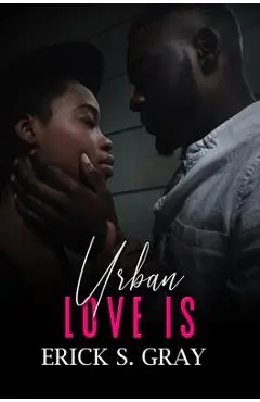 Urban Love Is - Erick S. Gray