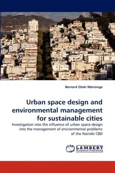Urban space design and environmental management for sustainable cities, Paperback/Bernard Otoki Moirongo