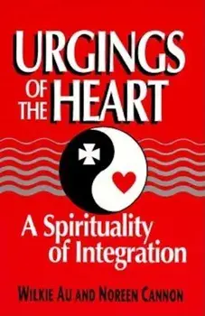 Urgings of the Heart: A Spirituality of Integration, Paperback/Wilkie Au