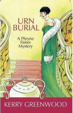 Urn Burial: A Phryne Fisher Mystery - Kerry Greenwood