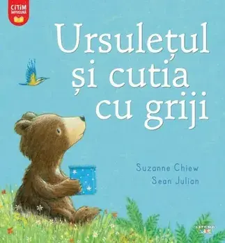 Ursuletul si cutia cu griji/Suzanne Chiew