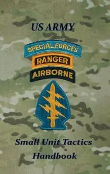 US Army Small Unit Tactics Handbook, Hardcover/Paul D. Lefavor