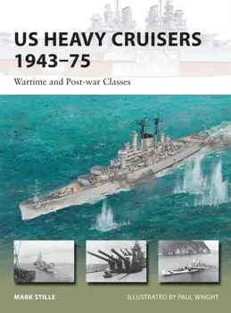 US Heavy Cruisers 1943-75. Wartime and Post-War Classes, Paperback/Mark Stille