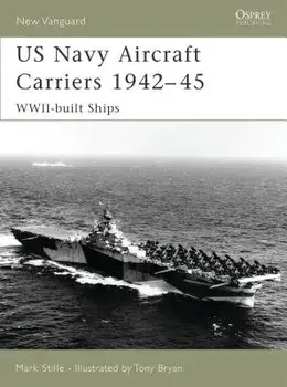 US Navy Aircraft Carriers 1942-45: Wwii-Built Ships, Paperback/Mark Stille