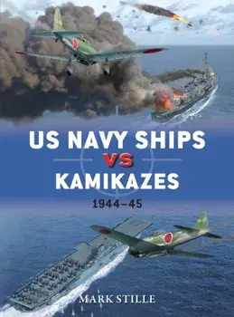US Navy Ships vs Kamikazes 1944-45, Paperback/Mark Stille