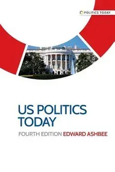 US politics today: Fourth edition, Paperback/Edward Ashbee