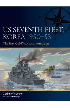 US Seventh Fleet, Korea 1950–53 - Corbin Williamson