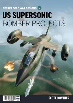 US Supersonic Bomber Projects 2, Paperback/Scott Lowther