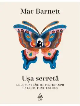 Usa secreta. De ce sunt cartile pentru copii un lucru foarte serios/Mac Barnett