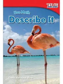 Use Math. Describe It, Paperback/Dona Herweck Rice