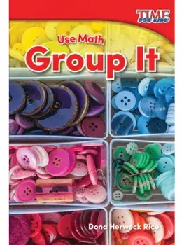 Use Math. Group It, Paperback/Dona Herweck Rice