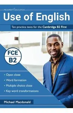Use of English: Ten practice tests for the Cambridge B2 First - Michael Macdonald