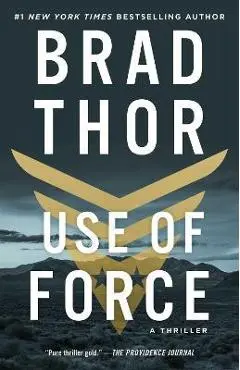 Use of Force: A Thrillervolume 16 - Brad Thor