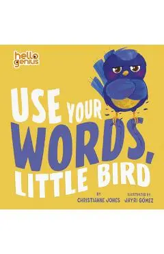 Use Your Words, Little Bird - Christianne Jones