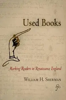 Used Books: Marking Readers in Renaissance England, Paperback/William H. Sherman