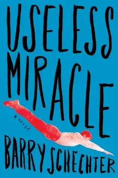 Useless Miracle, Paperback/Barry Schechter