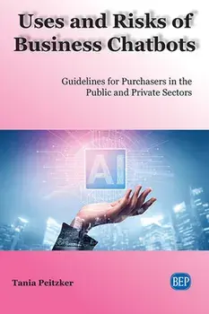 Uses and Risks of Business Chatbots: Guidelines for Purchasers in the Public and Private Sectors, Paperback/Tania Peitzker