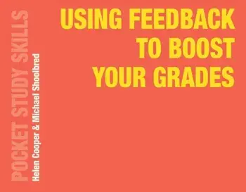 Using Feedback to Boost Your Grades, Paperback/Michael Shoolbred