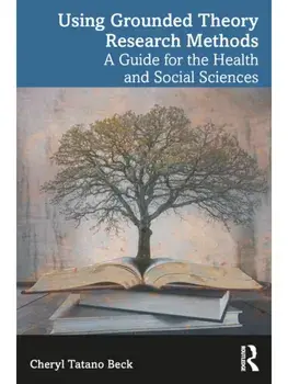 Using Grounded Theory Research Methods. A Guide for the Health and Social Sciences, Paperback/Cheryl Tatano Beck