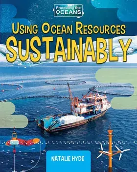 Using Ocean Resources Sustainably, Paperback/Natalie Hyde