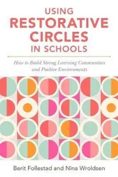 Using Restorative Circles in Schools: How to Build Strong Learning Communities and Foster Student Wellbeing, Paperback/Nina Wroldsen