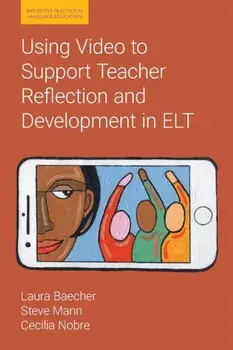 Using Video to Support Teacher Reflection and Development in ELT, Paperback/Cecilia Nobre