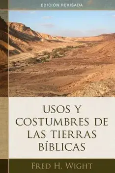 Usos Y Costumbres de Las Tierras B blicas: Edici n Revisada, Paperback/Fred Wight