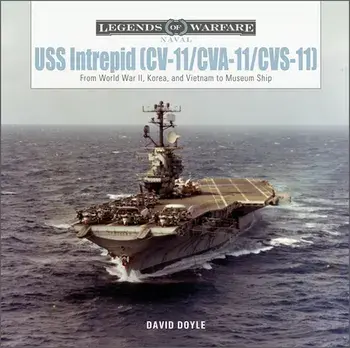USS Intrepid (CV-11/CVA-11/CVS-11): From World War II, Korea, and Vietnam to Museum Ship, Hardback/David Doyle