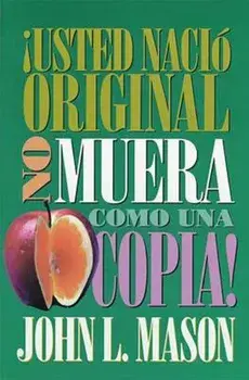 usted Naci Original, No Muera Como Una Copia! = You're Born an Original, Don't Die a Copy!, Paperback/John Mason
