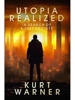 Utopia Realized: In Search of A Just Society, Paperback/Kurt Warner